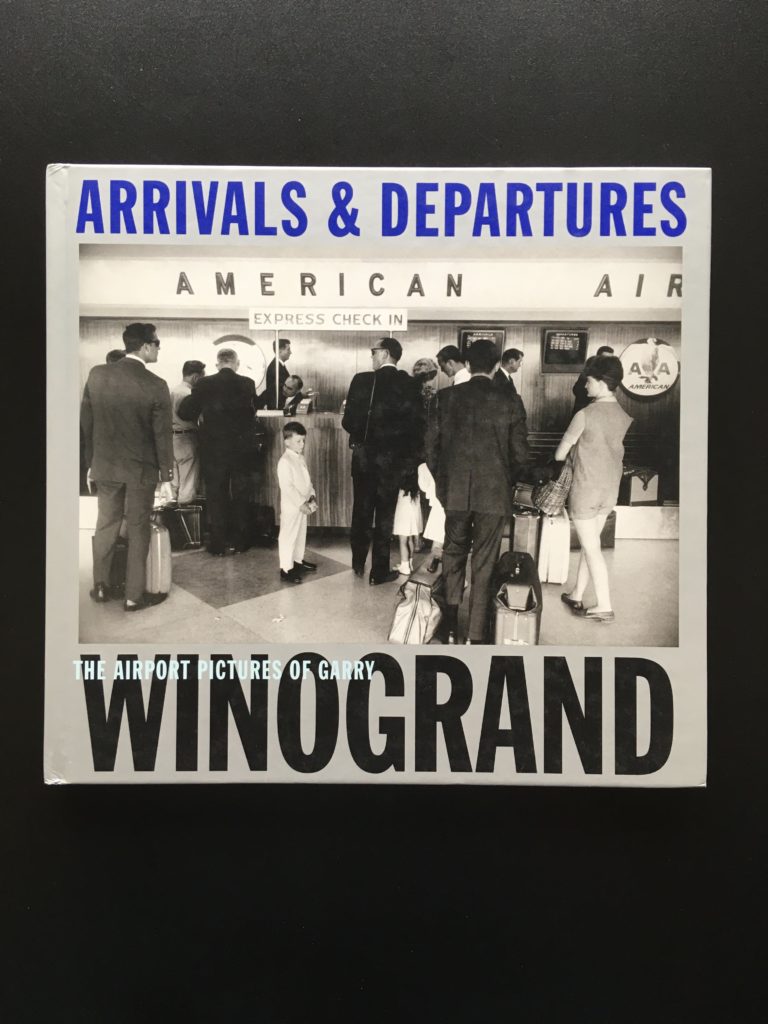 Garry Winogrand : Arrivals & Departures