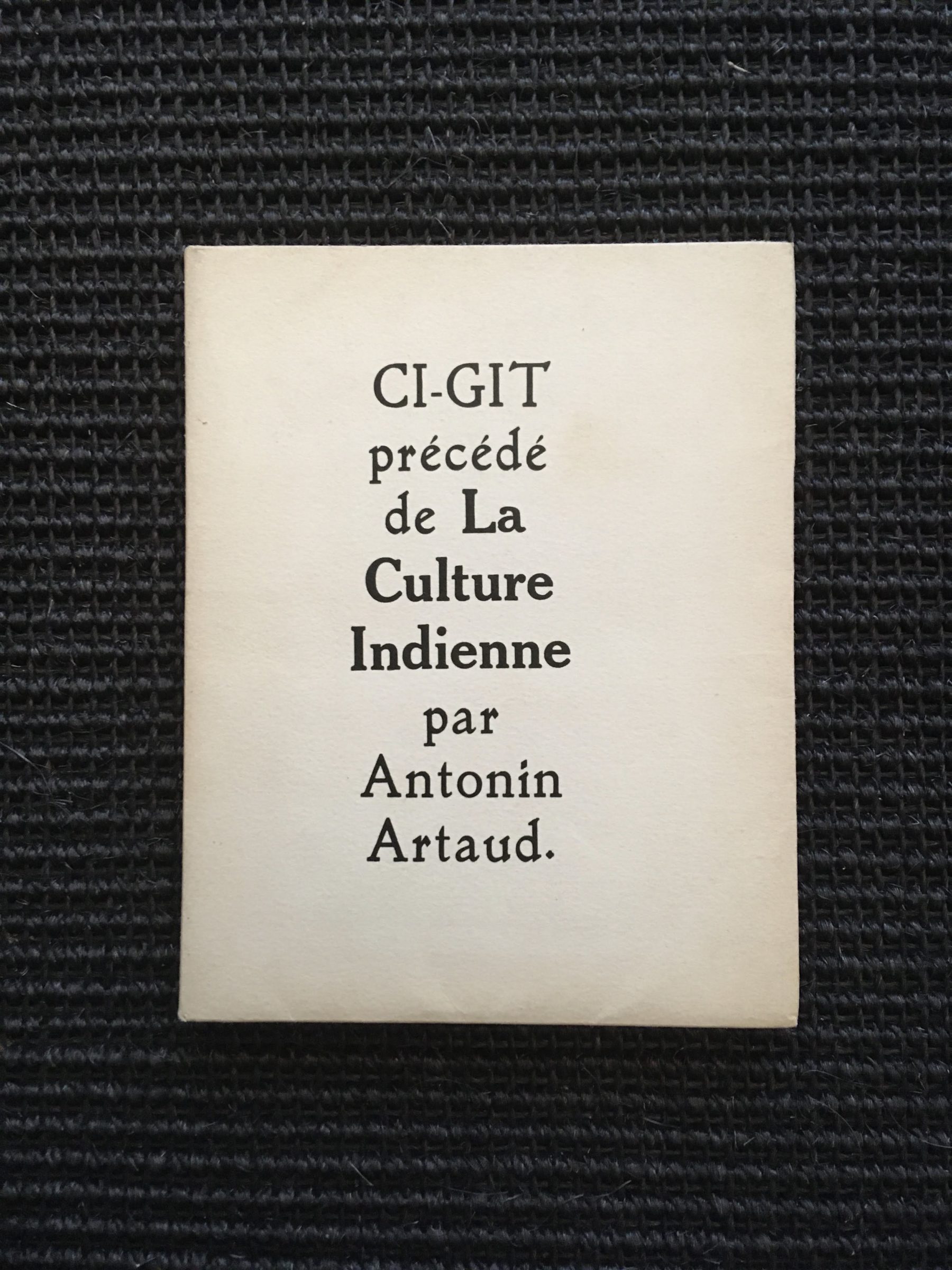 Ci Gît L'amer - Guérir Du Ressentiment Antonin Artaud: Ci-Gît précédé de: La Culture Indienne - Benoit Waterkeyn