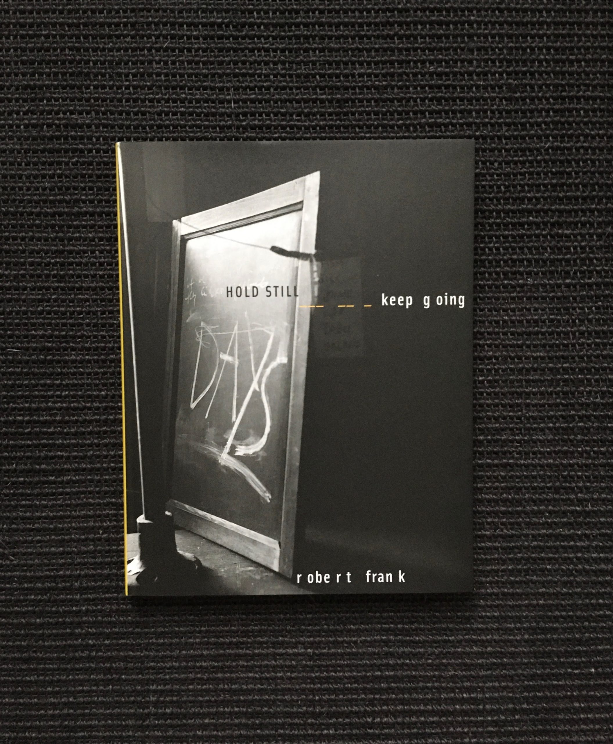Robert Frank: Hold Still Keep Going - Benoit Waterkeyn