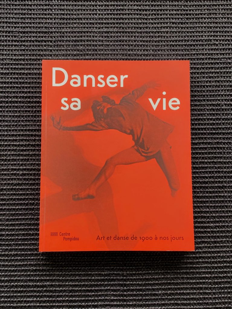 Danser sa vie. Art et danse de 1900 à nos jours. Centre Pompidou ( ARCHIVES )