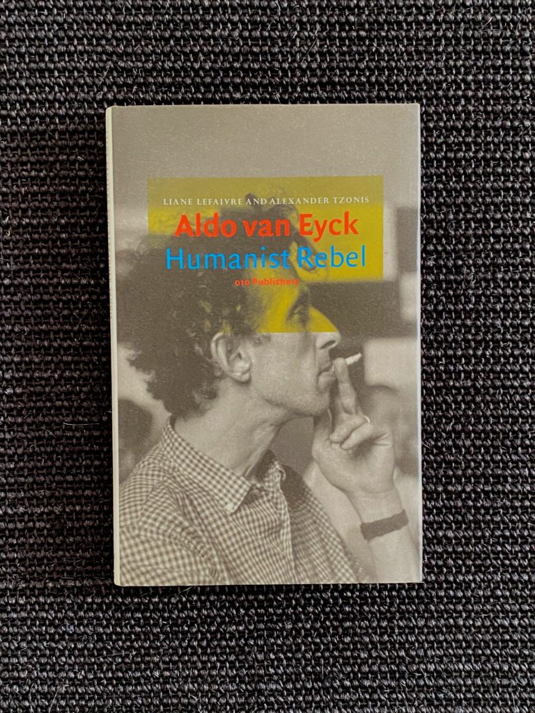 Aldo Van Eyck – Humanist Rebel