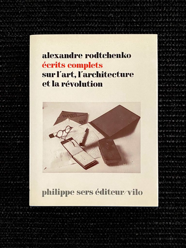 Alexandre Rodtchenko: Ecrits complets sur l’art, l’architecture et la révolution