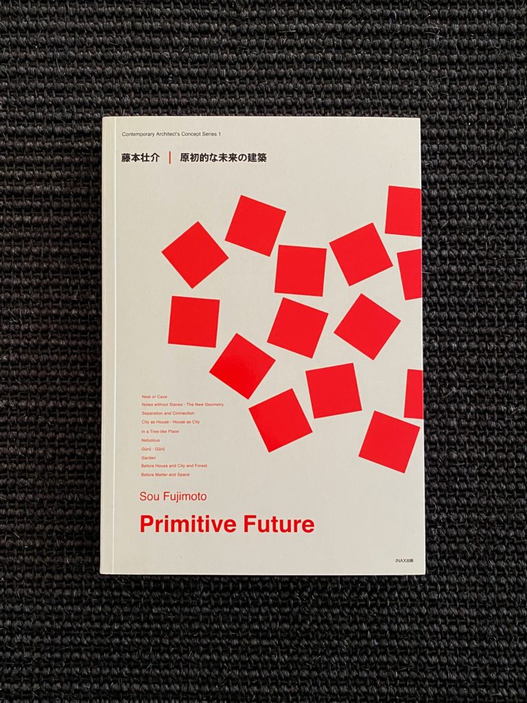 Sou Fujimoto – Primitive Future