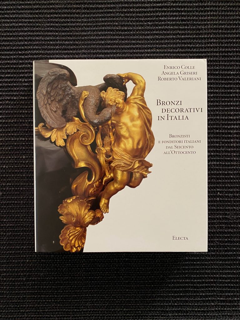 Bronzi Decorativi In Italia – Bronzisti E Fonditori Italiani Dal Seicento All&rsquo; Ottocento